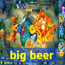 big beer